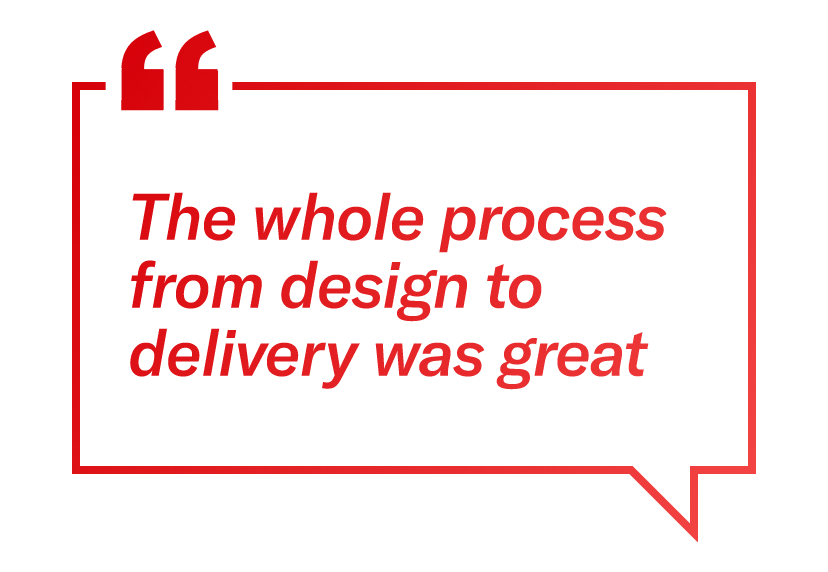 "The whole process from design to delivery was great" - a customer review