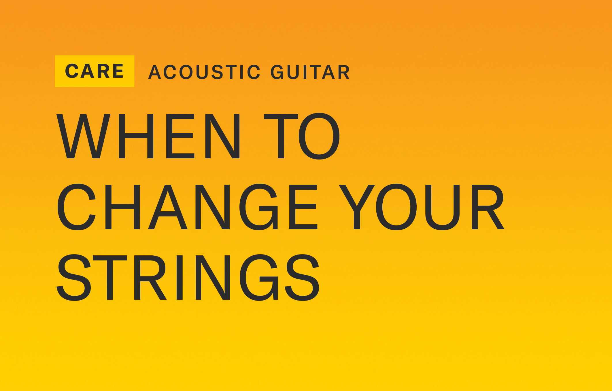 WHEN TO CHANGE YOUR STRINGS