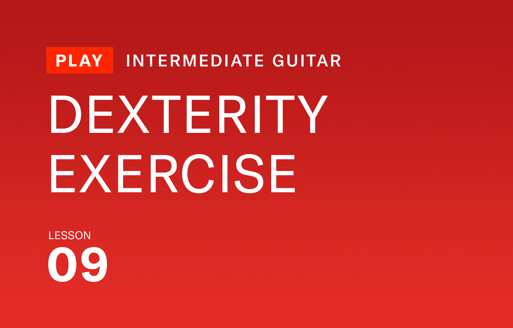 LESSON 9: LEFT HAND DEXTERITY EXERCISE